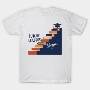 Future Leaders Begin T-Shirt